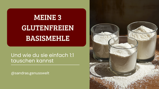 Meine 3 glutenfreien Basismehle: Und wie du sie einfach 1:1 tauschen kannst